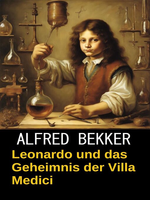 Title details for Leonardo und das Geheimnis der Villa Medici by Alfred Bekker - Available